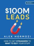$100M Leads: How To Get Strangers To Want To Buy Your Stuff (Paperback) By Alex Hormozi