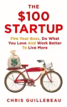 The $100 Startup  By Chris Guillebeau