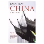 China: A History  By John Keay