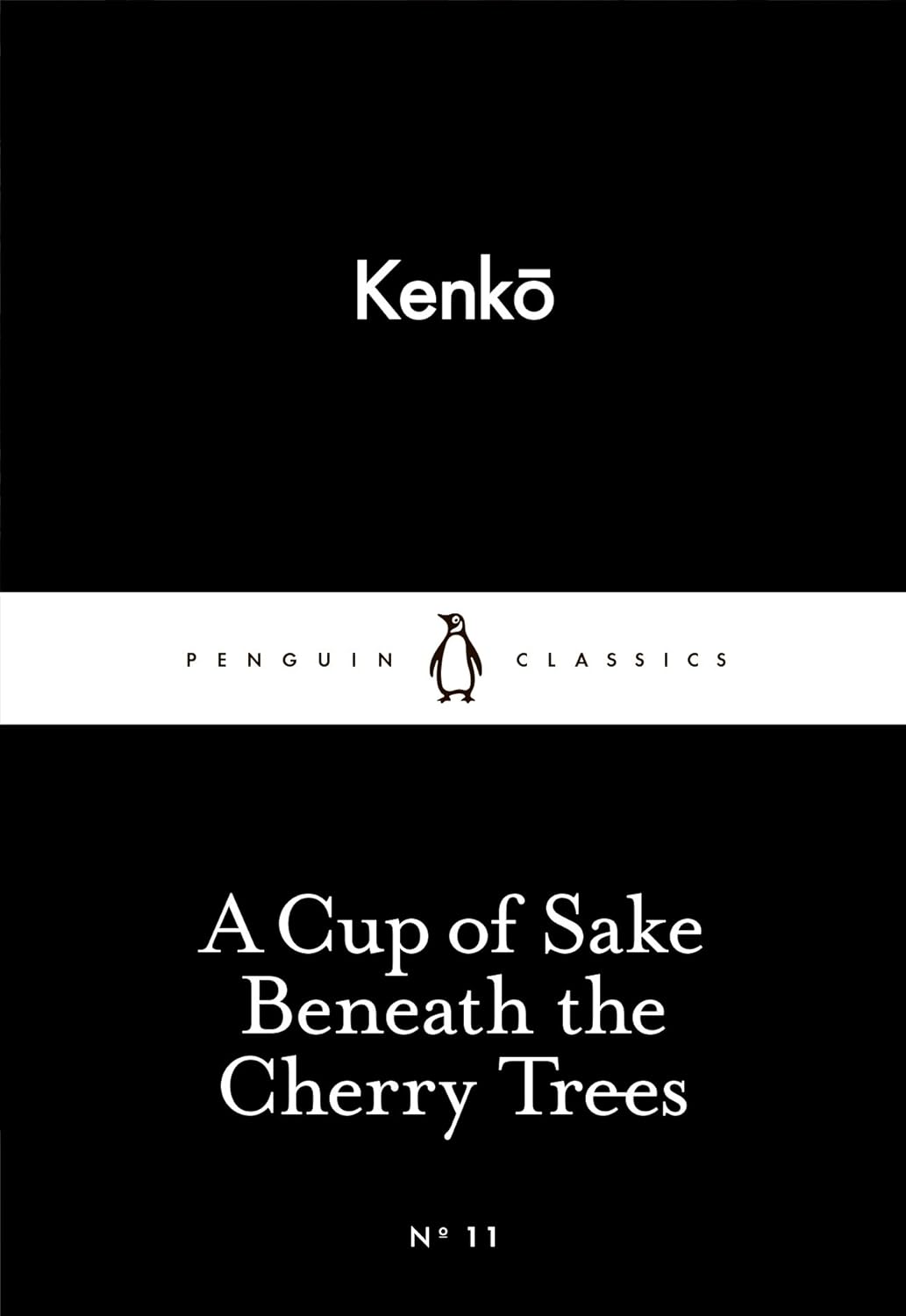 A Cup of Sake Beneath the Cherry Trees (Penguin Little Black Classics) By Kenko, Meredith McKinney (Translator) A Cup of Sake Beneath the Cherry Trees (Penguin Little Black Classics) By Kenko, Meredith McKinney (Translator)