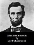 Abraham Lincoln By Lord Charnwood