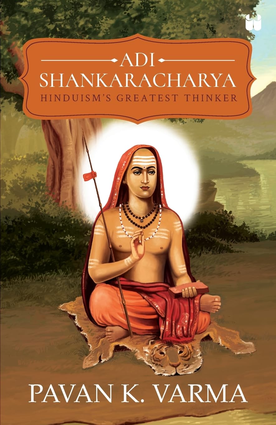 Adi Shankaracharya Hinduism's Greatest Thinker (Paperback) By Pavan K Varma Adi Shankaracharya: Hinduism's Greatest Thinker (Paperback) By Pavan K Varma