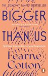 Bigger Than Us (Paperback) By Fearne Cotton