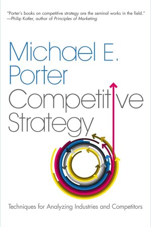 Competitive Strategy: Techniques For Analyzing Industries And Competitors (Paperback) By Michael E. Porter