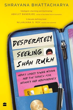 Desperately Seeking Shah Rukh (English, Paperback) By Shrayana Bhattacharya
