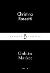 Goblin Market (Penguin Little Black Classics) By Christina Rossetti