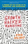 Growth Hacker Marketing (Paperback) By Ryan Holiday