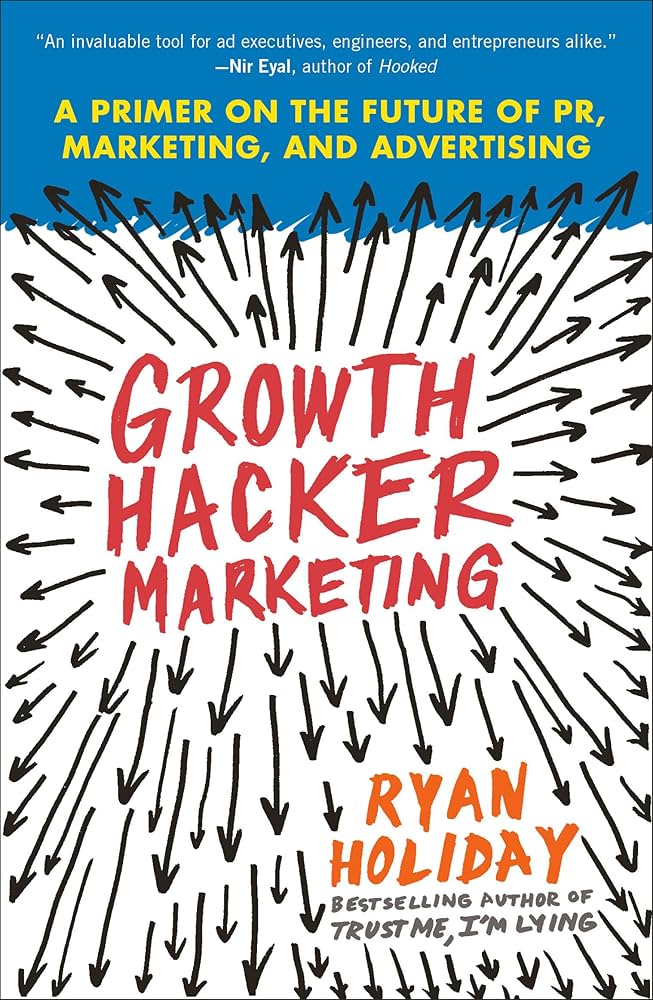 Growth Hacker Marketing (Paperback) By Ryan Holiday Growth Hacker Marketing (Paperback) By Ryan Holiday