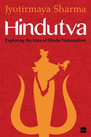 Hindutva: Exploring The Idea of Hindu Nationalism (Paperback) By Jyotirmaya Sharma