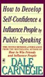 How to Develop Self-Confidence and Influence People by Public Speaking by Dale Carnegie