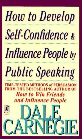 How to Develop Self-Confidence and Influence People by Public Speaking by Dale Carnegie How to Develop Self-Confidence and Influence People by Public Speaking by Dale Carnegie