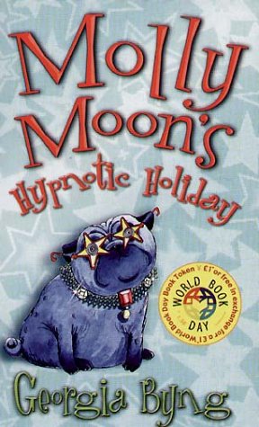 Molly Moon's Hypnotic Holiday (Paperback) By Georgia Byng Molly Moon's Hypnotic Holiday (Paperback) By Georgia Byng