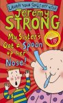 My Sister's Got a Spoon Up Her Nose (Paperback) By Jeremy Strong