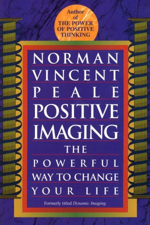 Positive Imaging By Dr. Norman Vincent Peale