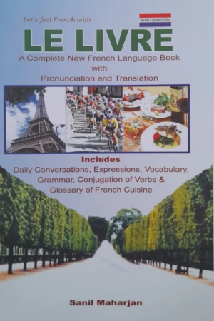Le Livre : A Complete New French Language With Pronunciation And Translation By Sanil Maharjan