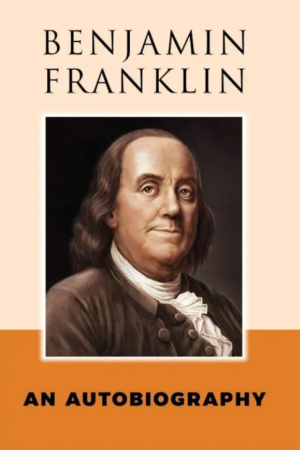 The Autobiography Of Benjamin Franklin