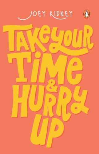 Take Your Time & Hurry Up (Paperback) By Joey Kidney Take Your Time & Hurry Up (Paperback) By Joey Kidney
