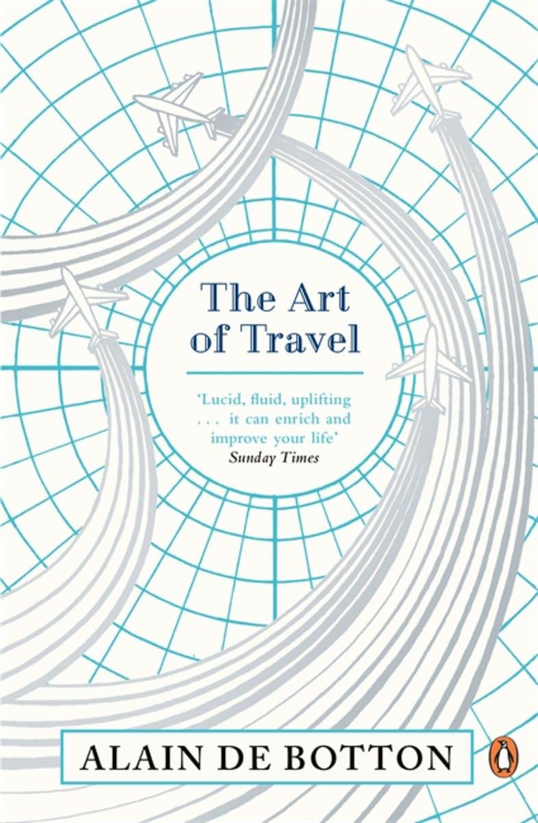 The Art Of Travel (Paperback) By Alain De Botton The Art Of Travel (Paperback) By Alain De Botton