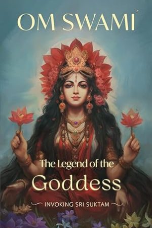 The Legend Of The Goddess (Hardcover) By Om Swami