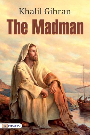 The Madman By Khalil Gibran