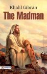The Madman By Khalil Gibran