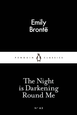 The Night is Darkening Round Me (Penguin Little Black Classics) By Emily Bronte