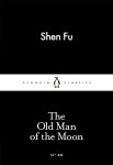The Old Man of the Moon (Penguin Little Black Classics) By Shen Fu, Leonard Pratt (Translator), Chiang Su-hui (Translator)