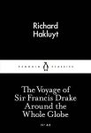 The Voyage of Sir Francis Drake Around the Whole Globe (Penguin Little Black Classics) By Richard Hakluyt