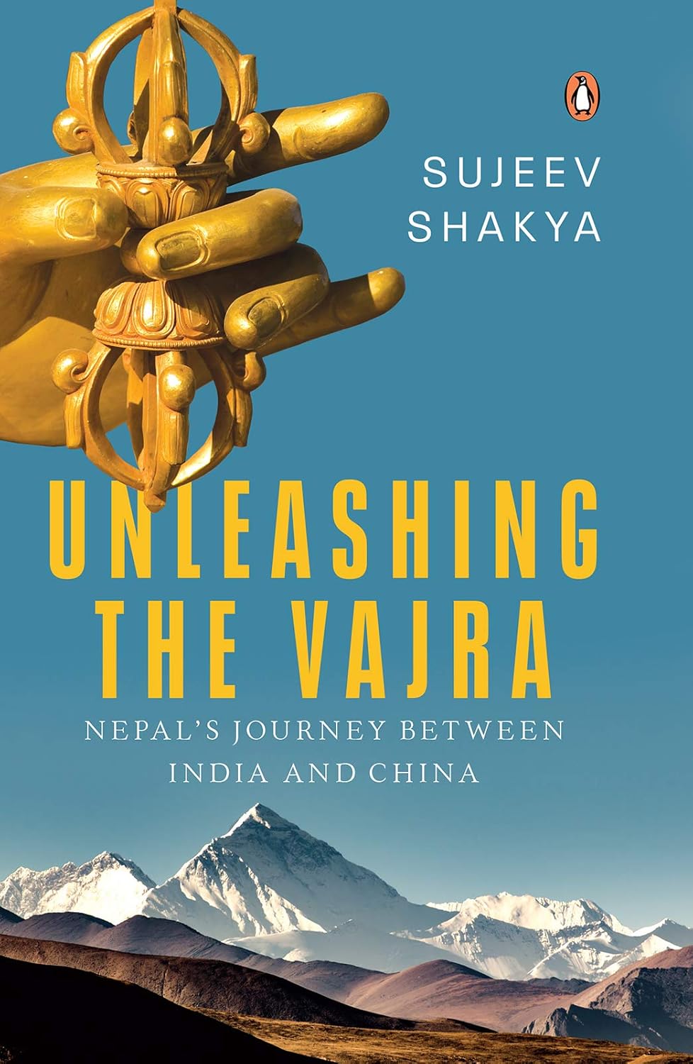Unleashing The Vajra Nepal's Journey Between India And China By Sujeev Shakya Unleashing The Vajra: Nepal's Journey Between India And China By Sujeev Shakya