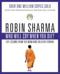 Who Will Cry When You Die? By Robin Sharma