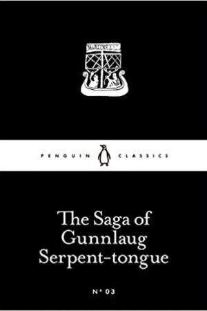 The Saga of Gunnlaug Serpent-tongue (Penguin Little Black Classics) By Anonymous