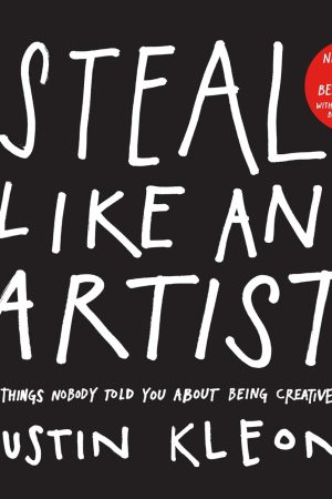 Steal Like An Artist By Austin Kleon