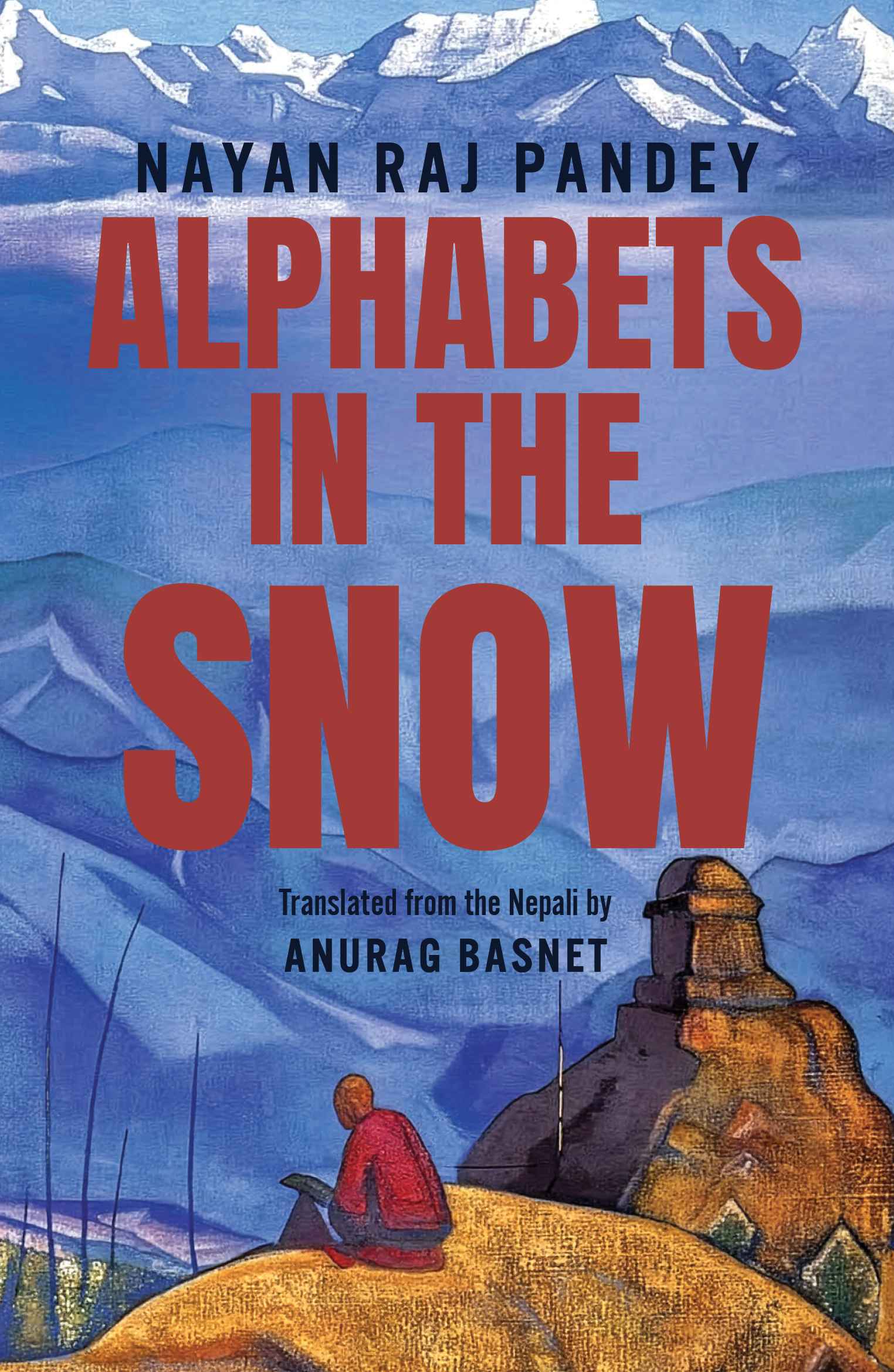 Alphabets In The Snow By Nayan Raj Pandey, Translated By Anurag Basnet Alphabets In The Snow By Nayan Raj Pandey, Translated By Anurag Basnet