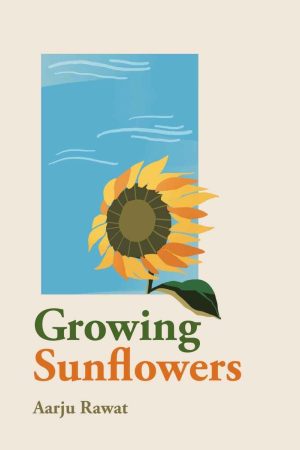 The Growing Sunflowers By Aarju Rawat