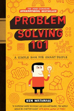 Problem Solving 101 By Ken Watanabe