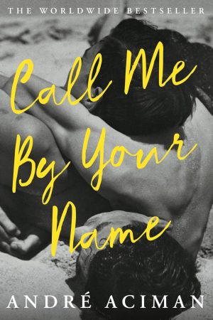 Call Me By Your Name (Paperback) By Andre Aciman