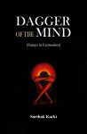 Dagger Of The Mind (Essays In Economics) By Sarthak Karki