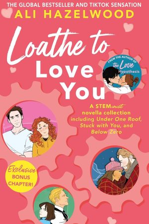Loathe To Love You By Ali Hazelwood