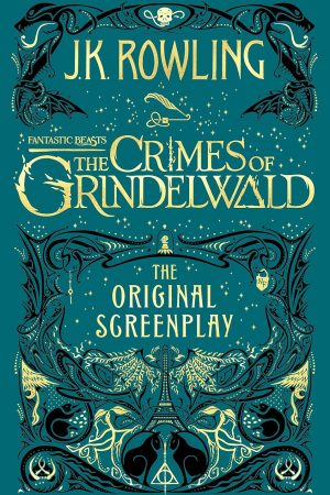 Fantastic Beasts: The Crimes Of Grindelwald The Original Screenplay (Paperback) By J.K. Rowling